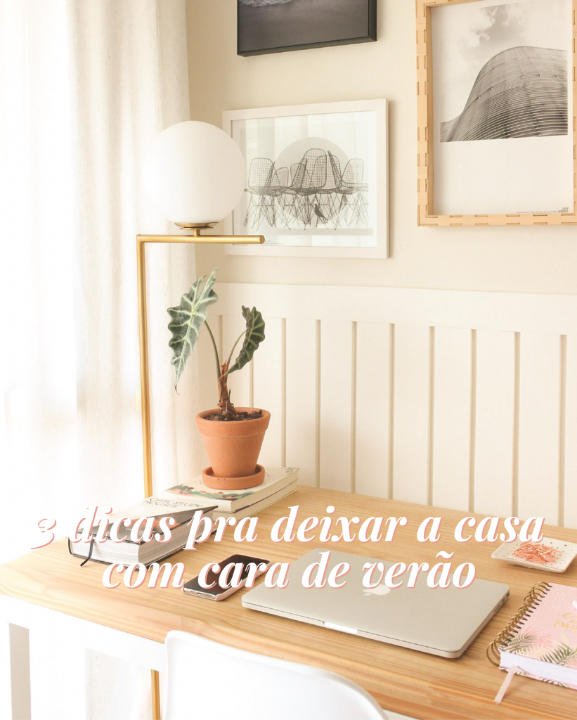 3 dicas para deixar a casa com cara de verão